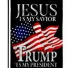 Jesus Is My Savior Trump Is My President Sublimated Garden Flag