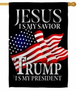 Jesus Is My Savior Trump Is My President Sublimated House Flag